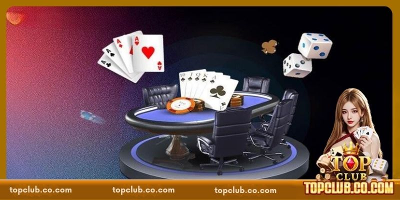 Kinh nghiệm chơi game bài TOPCLUB bất bại từ cao thủ