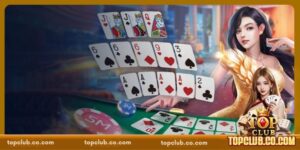 Mậu Binh TOPCLUB - Game Truyền Thống Gắn Với Cộng Đồng Hiện Đại