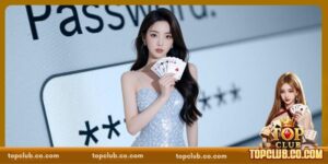 Quên Mật Khẩu TOPCLUB - Cách Lấy Lại Nhanh Gọn, Dễ Hiểu