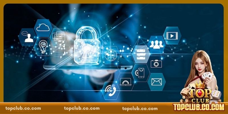 Tổng quan về chính sách bảo mật TOPCLUB